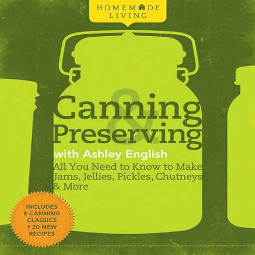 Homemade Living: Canning and Preserving