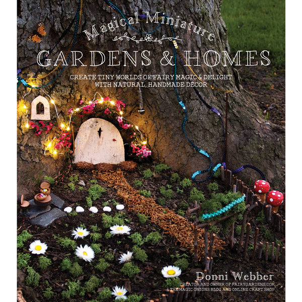 Magical Miniature Gardens & Homes