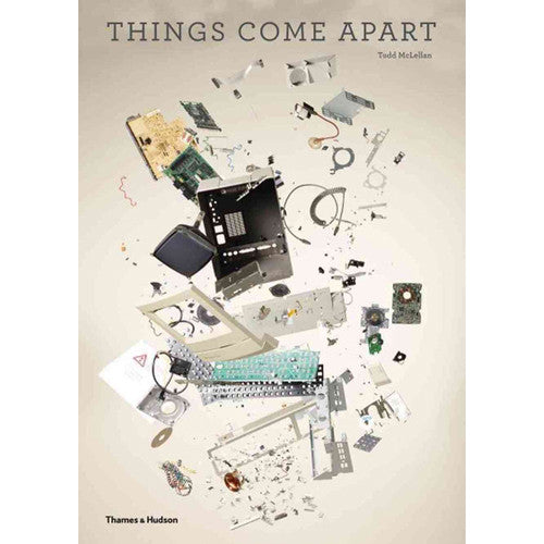 Things Come Apart: A Teardown Manual for Modern Living